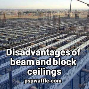 Disadvantages of beam and block ceilings