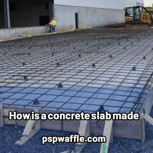 How is a concrete slab made