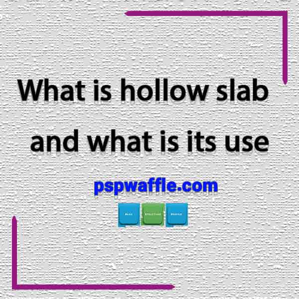 What is hollow slab and what is its use