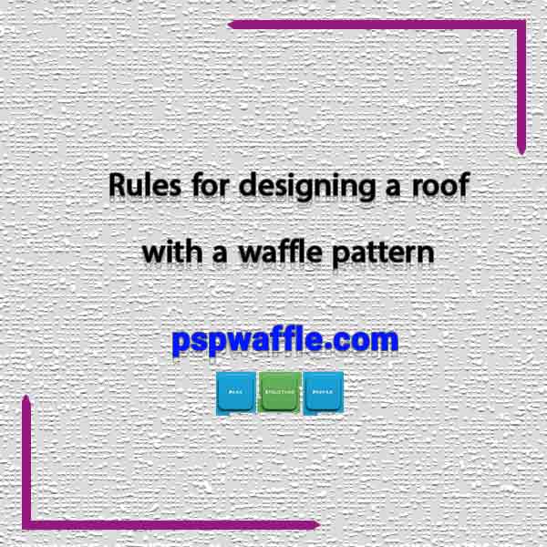 Rules for designing a roof with a waffle pattern