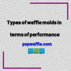 Types of waffle molds in terms of performance - خرید قالب وافل