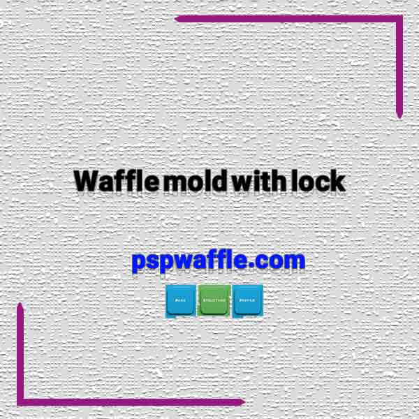 Waffle mold with lock