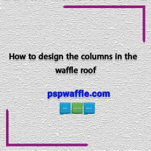 How to design the columns in the waffle roof