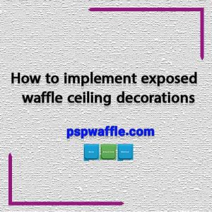 How to implement exposed waffle ceiling decorations - هزینه سقف وافل