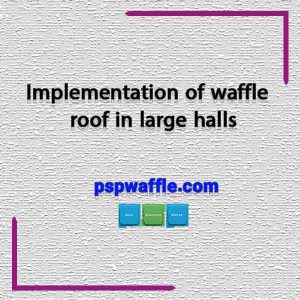 Implementation of waffle roof in large halls - هزینه سقف وافل