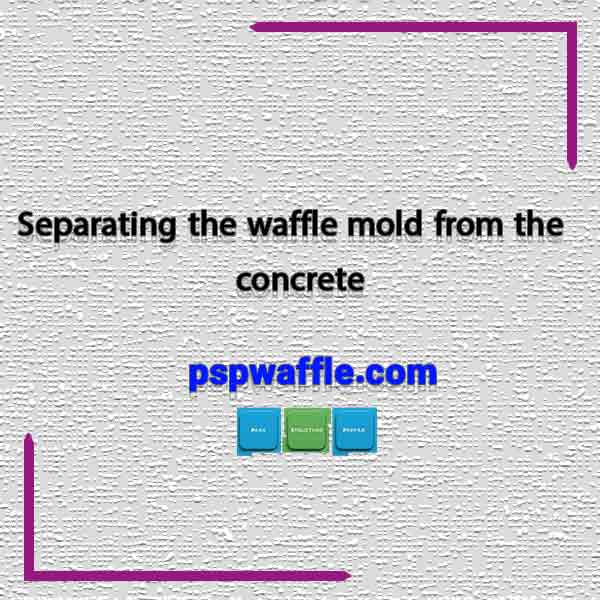 Separating the waffle mold from the concrete