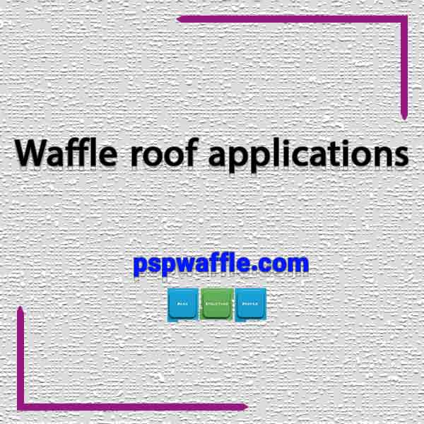 Waffle roof applications