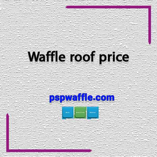 Waffle roof price