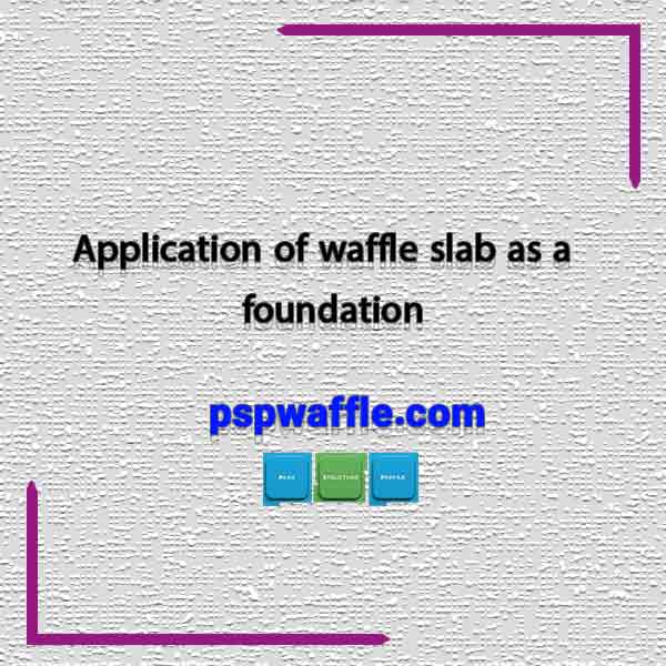 Application of waffle slab as a foundation