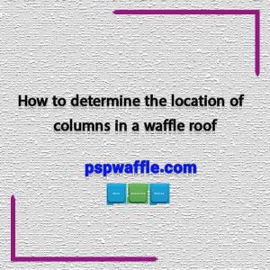 How to determine the location of columns in a waffle roof