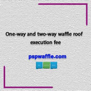 One-way and two-way waffle roof execution fee